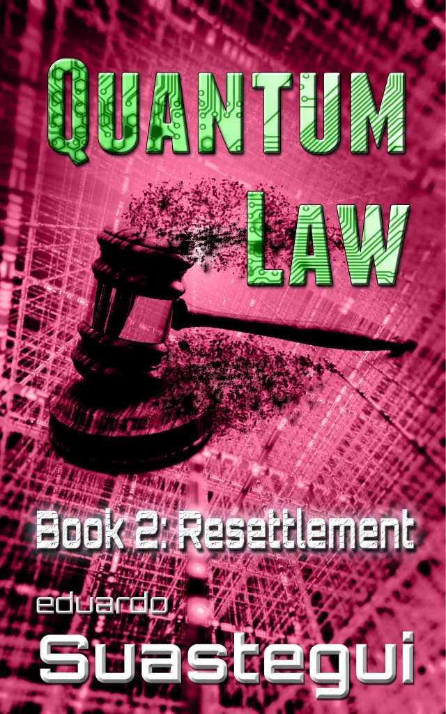 Quantum Law: Resettlement (book 2), by Eduardo Suastegui